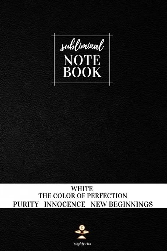 Subliminal Notebook - White The Color of Perfection, Purity, Innocence, New Beginnings