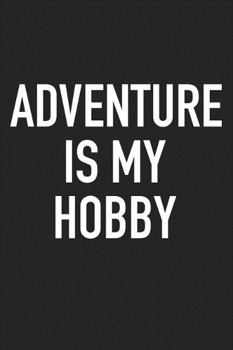 Adventure Is My Hobby