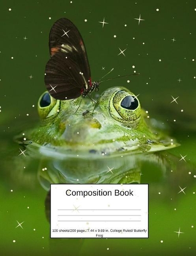Composition Book 100 Sheets/200 Pages/7.44 X 9.69 In. College Ruled/ Butterfly Frog: Writing Notebook Lined Page Book Soft Cover Plain Journal Toad