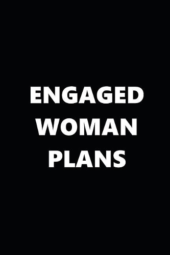 2019 Weekly Planner Engaged Woman Plans Black White 134 Pages