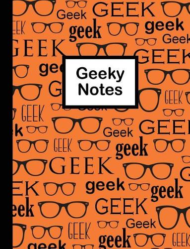 Geeky Notes: Geeky Notes Orange Composition Notebook for the Geek/Nerd. 100 Sheets (200 Pages)