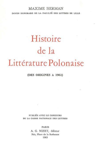 Histoire de la Litterature Polonaise: Des Origines a 1961