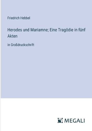 Herodes und Mariamne; Eine Tragödie in fünf Akten