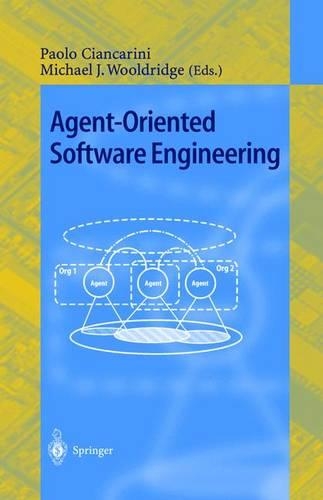 Agent-Oriented Software Engineering: First International Workshop, AOSE 2000 Limerick, Ireland, June 10, 2000 Revised Papers(1957 Lecture Notes in Computer Science)
