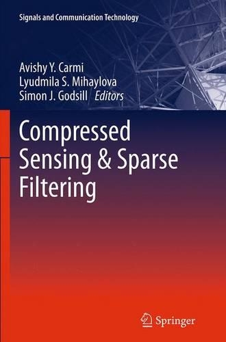 Compressed Sensing & Sparse Filtering: (Signals and Communication Technology)