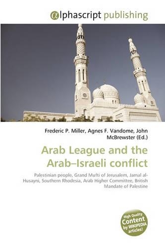 Arab League and the Arab-Israeli Conflict: (English)