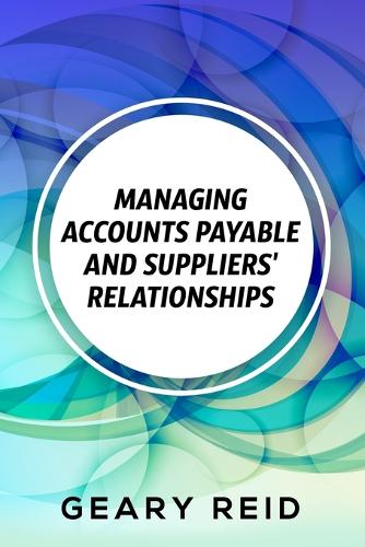 Managing Accounts Payable and Suppliers' Relationships: By recording all their transactions and regularly updating their accounts, entrepreneurs should be able to boost their credit rating.