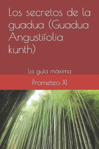 Los secretos de la guadua (Guadua Angustifolia kunth)
