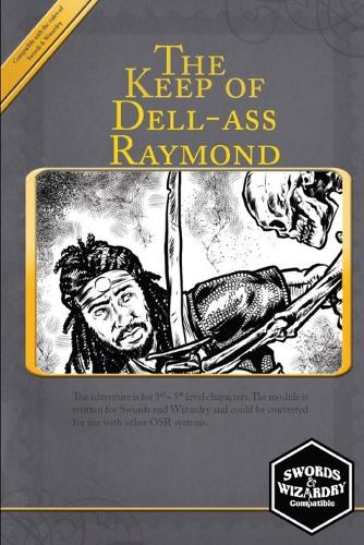 The Keep of Dell-ass Raymond: A Swords & Wizardry Compatible Adventure(2 Swords of Power)