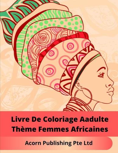 Livre De Coloriage Aadulte Thème Femmes Africaines