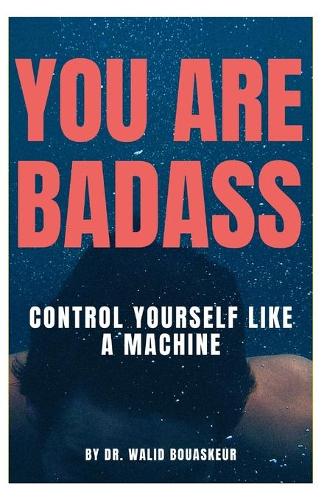 You Are Badass: Control Yourself Like a Machine