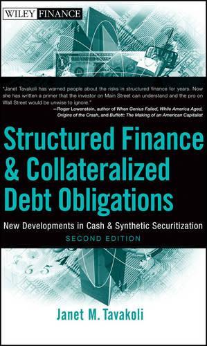 Structured Finance and Collateralized Debt Obligations: New Developments in Cash and Synthetic Securitization(Wiley Finance)