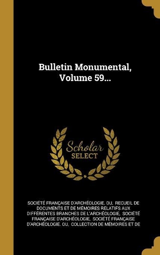 Bulletin Monumental, Volume 59...