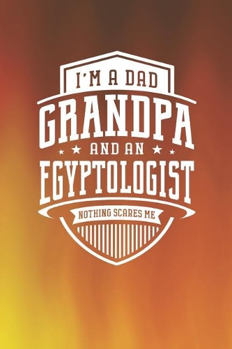 I'm A Dad Grandpa & An Egyptologist Nothing Scares Me