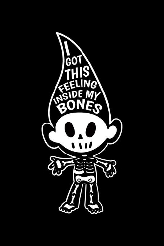 I Got This Feeling Inside My Bones: Halloween Notebook to Write in, 6x9, Lined, 120 Pages Journal