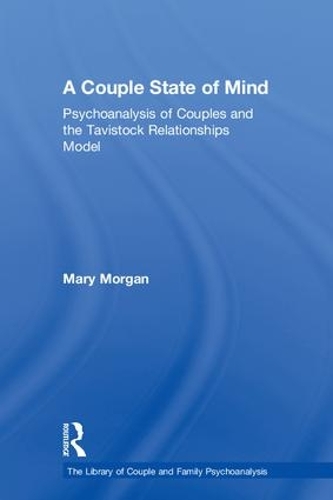 A Couple State of Mind: Psychoanalysis of Couples and the Tavistock Relationships Model(The Library of Couple and Family Psychoanalysis)