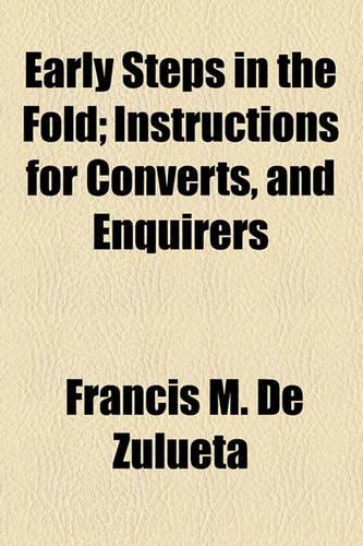 Early Steps in the Fold; Instructions for Converts, and Enquirers: (English)