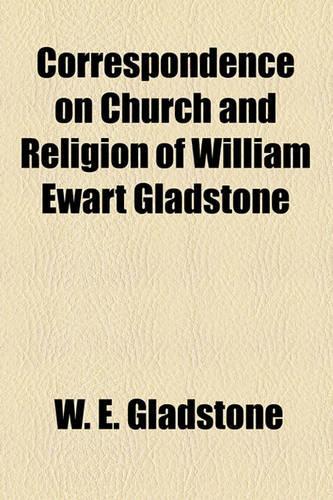 Correspondence on Church and Religion of William Ewart Gladstone Volume 2