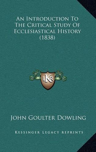 An Introduction To The Critical Study Of Ecclesiastical History (1838)