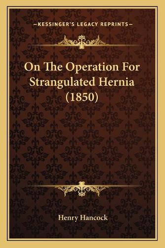 On The Operation For Strangulated Hernia (1850)