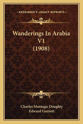 Wanderings In Arabia V1 (1908): (English)