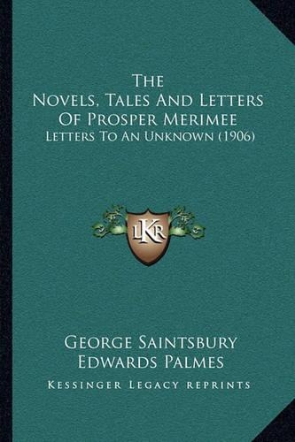 The Novels, Tales And Letters Of Prosper Merimee