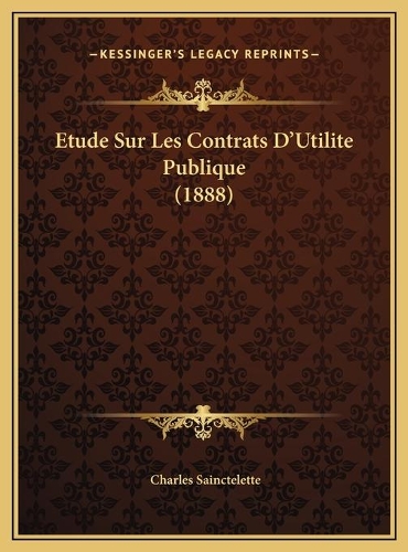 Etude Sur Les Contrats D'Utilite Publique (1888)