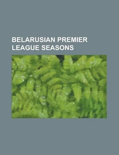 Belarusian Premier League Seasons: 1992 Belarusian Premier League, 1992-93 Belarusian Premier League, 1993-94 Belarusian Premier League, 1994-95 Belar(English)