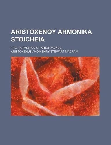Aristoxenoy Armonika Stoicheia; The Harmonics of Aristoxenus: (English)