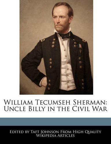 William Tecumseh Sherman: Uncle Billy in the Civil War(English)