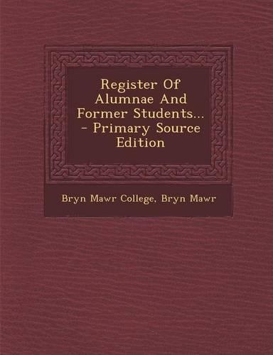 Register of Alumnae and Former Students... - Primary Source Edition: (English)