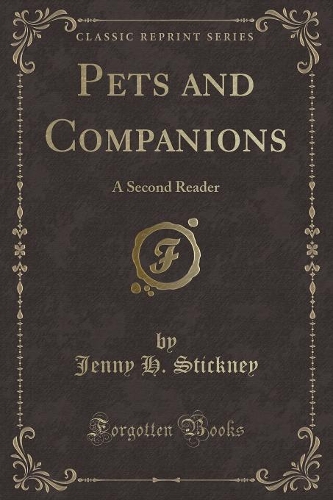 Pets and Companions: A Second Reader (Classic Reprint)(English)
