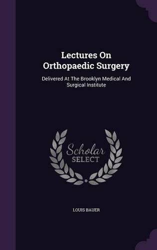 Lectures on Orthopaedic Surgery