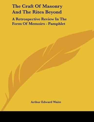 The Craft of Masonry and the Rites Beyond