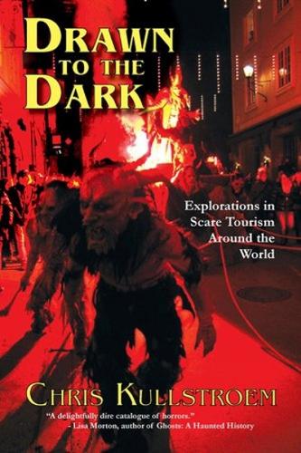 Drawn to the Dark: Explorations in Scare Tourism Around the World