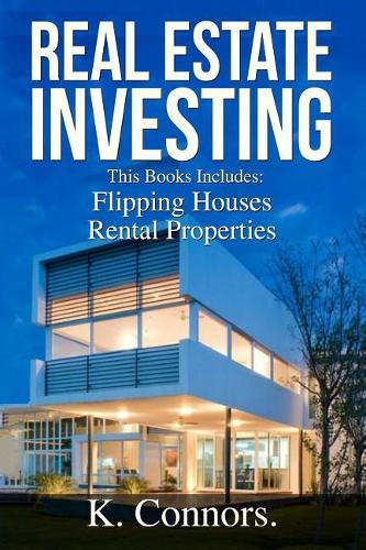 Real Estate Investing: 2 Manuscripts - "Flipping Houses" and "Rental Properties"