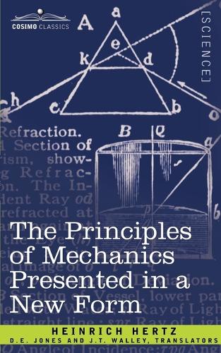 The Principles of Mechanics Presented in a New Form: (English)