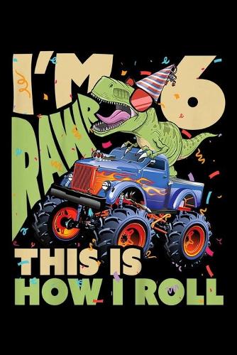 I'm 6 rawr this is how I roll