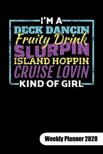 I´m a deck dancin fruity drink slurpin island hoppin cruise lovin kind of girl. Weekly Planner 2020