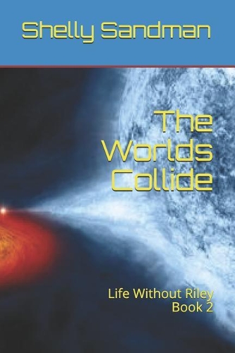 The Worlds Collide: Life Without Riley Book 2(2 Life Without Riley)