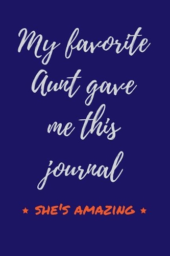 My Favorite Aunt Gave Me This Journal - She's Amazing