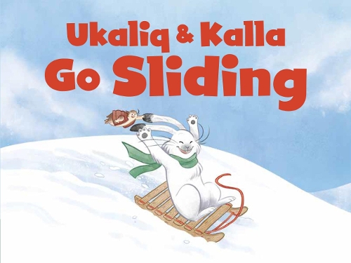 Ukaliq and Kalla Go Sliding: English Edition(Nunavummi Reading Series)