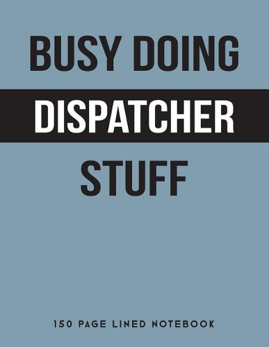 Busy Doing Dispatcher Stuff