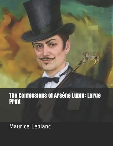 The Confessions of Arsène Lupin: Large Print