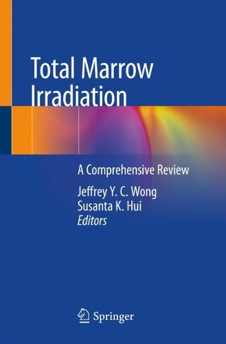 Total Marrow Irradiation: A Comprehensive Review
