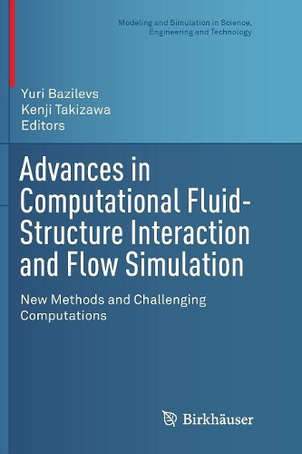 Advances in Computational Fluid-Structure Interaction and Flow Simulation: New Methods and Challenging Computations(Modeling and Simulation in Science, Engineering and Technology)