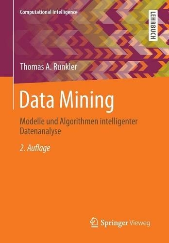 Data Mining: Modelle und Algorithmen intelligenter Datenanalyse(Computational Intelligence)