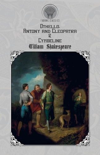 Othello, Antony and Cleopatra & Cymbeline