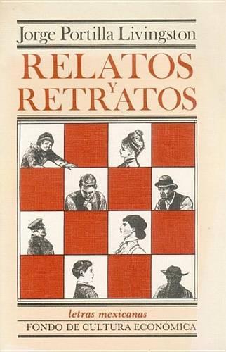 Relatos y Retratos: (Letras Mexicanas)