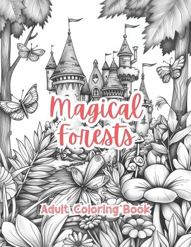 Magical Forests Adult Coloring Book Grayscale Images By TaylorStonelyArt: Volume I(Enchanted Realms: Adult Coloring Books by Taylorstonelyart)